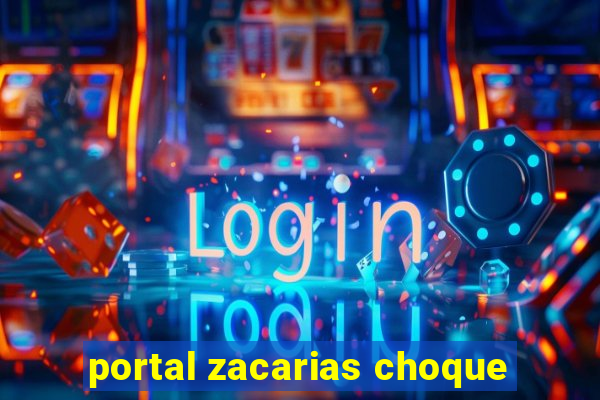 portal zacarias choque